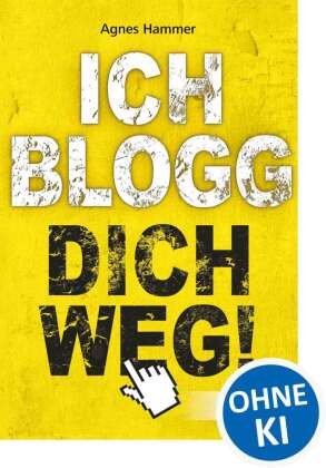 Ich blogg dich weg!