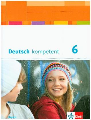 Deutsch kompetent 6. Ausgabe Bayern