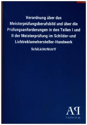 Verordnung über das Meisterprüfungsberufsbild und über die Prüfungsanforderungen in den Teilen I und