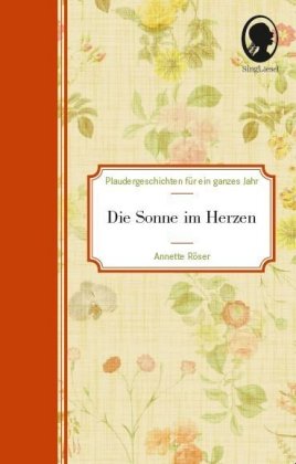 Die Sonne im Herzen - Plaudergeschichten für Senioren, 2 Teile