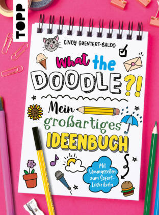 What the Doodle?! Mein großartiges Ideenbuch