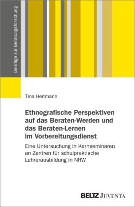 Ethnografische Perspektiven auf das Beraten-Werden und das Beraten-Lernen im Vorbereitungsdienst