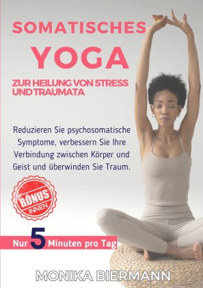 Somatisches Yoga zur Heilung von Stress und Traumata