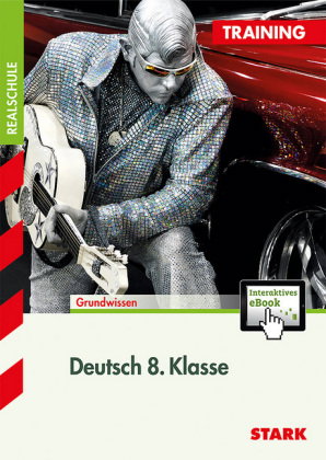 STARK Deutsch 8. Klasse - Training Realschule - Grundwissen, Aufgaben und Lösungen, m. 1 Buch, m. 1
