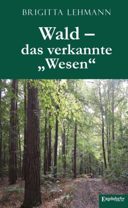 Wald - das verkannte "Wesen"