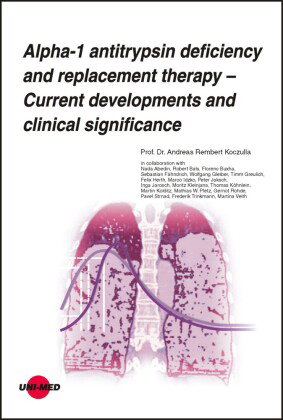 Alpha-1 antitrypsin deficiency and replacement therapy - Current developments and clinical significa