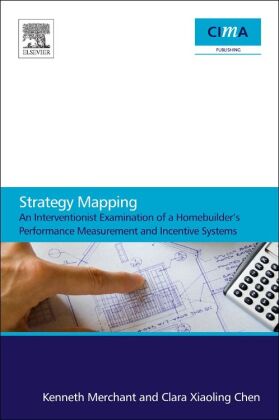 Strategy Mapping: An Interventionist Examination of a Homebuilder's Performance Measurement and Ince