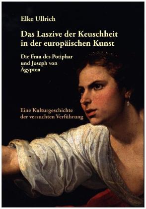 Das Laszive der Keuschheit in der europäischen Kunst