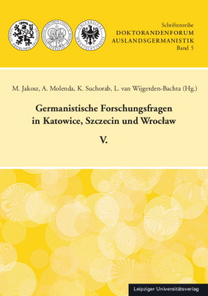 Germanistische Forschungsfragen in Katowice, Szczecin und Wroclaw V.