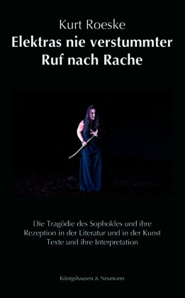 Elektras nie verstummter Ruf nach Rache