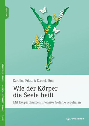 Wie der Körper die Seele heilt, m. 1 Beilage