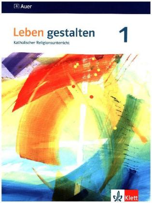 Leben gestalten 1. Ausgabe Baden-Württemberg und Niedersachsen