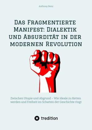 Das Fragmentierte Manifest: Dialektik und Absurdität in der modernen Revolution