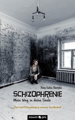 Schizophrenie - Mein Weg in deine Seele