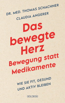 Das bewegte Herz. Bewegung statt Medikamente. Wie Sie fit, gesund und aktiv blei-ben. Sport als Medi