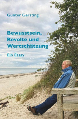 Bewusstsein, Revolte und Wertschätzung