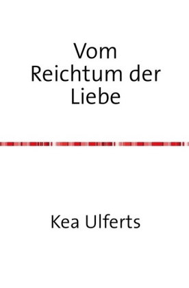 Vom Reichtum der Liebe