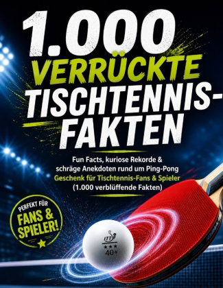 1.000 verrückte Tischtennis-Fakten