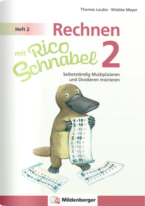 Rechnen mit Rico Schnabel Klasse 2, Heft 2 - Selbstständig das Multiplizieren und Dividieren trainie