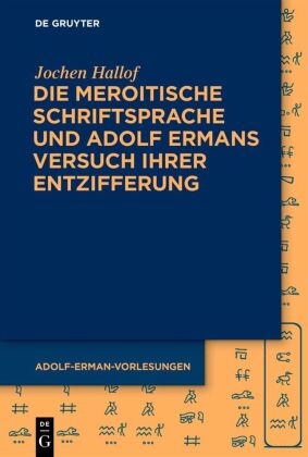 Die meroitische Schriftsprache und Adolf Ermans Versuch ihrer Entzifferung