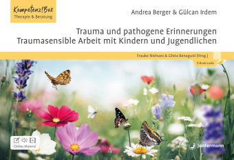 Trauma und pathogene Erinnerungen: Traumasensible Arbeit mit Kindern und Jugendlichen, m. 1 Beilage