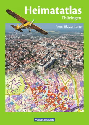 Heimatatlas für die Grundschule - Vom Bild zur Karte - Thüringen - Ausgabe 2013