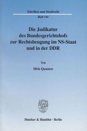 Die Judikatur des Bundesgerichtshofs zur Rechtsbeugung im NS-Staat und in der DDR.