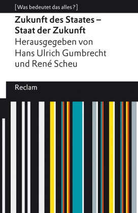 Zukunft des Staates - Staat der Zukunft. [Was bedeutet das alles?]