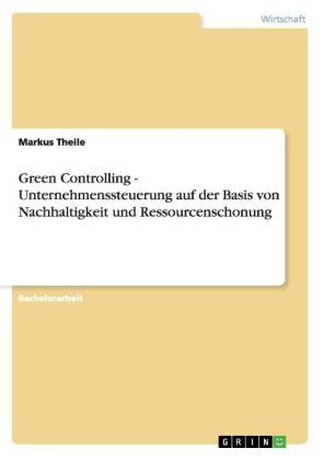 Green Controlling - Nachhaltigkeit und Ressourcenschonung bei der Unternehmenssteuerung