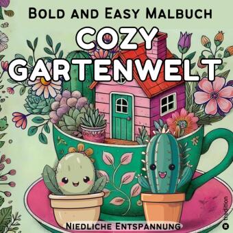 Cozy Malbuch für Erwachsene - Garten Malbuch mit Motiven aus dem Garten - Bold and Easy Cute and Com