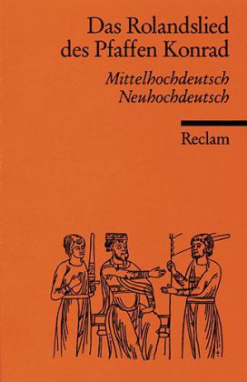 Das Rolandslied des Pfaffen Konrad. Mittelhochdeutsch / Neuhochdeutsch