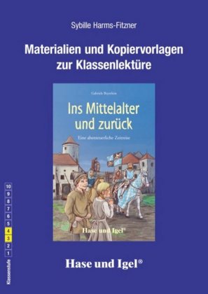 Materialien und Kopiervorlagen zur Klassenlektüre 'Ins Mittelalter und zurück'