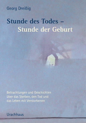 Stunde des Todes - Stunde der Geburt