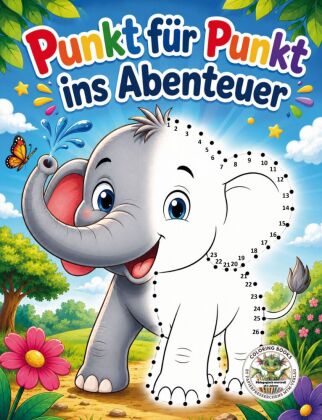 Punkt für Punkt ins Abenteuer - Verbinde die Punkte, entdecke die Bilder, male sie bunt aus