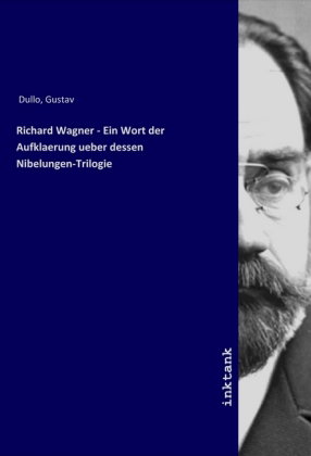 Richard Wagner - Ein Wort der Aufklaerung ueber dessen Nibelungen-Trilogie
