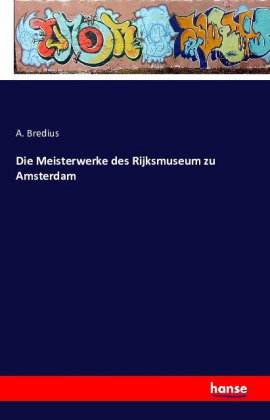 Die Meisterwerke des Rijksmuseum zu Amsterdam