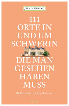 111 Orte in und um Schwerin, die man gesehen haben muss