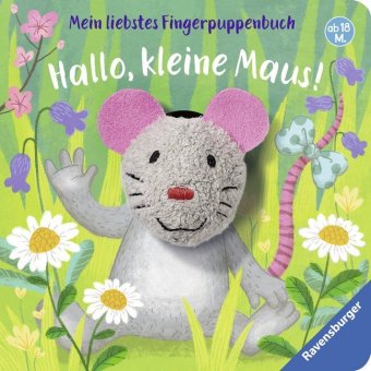 Mein liebstes Fingerpuppenbuch: Hallo, kleine Maus!; .