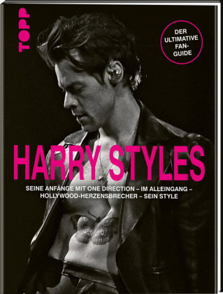 Harry Styles. Seine Anfänge mit One Direction - Im Alleingang - Hollywood-Herzensbrecher - Sein Styl