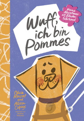 Wuff, ich bin Pommes. Meine Abenteuer als Blindenführhund