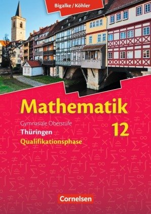 Bigalke/Köhler: Mathematik - Thüringen - Ausgabe 2015 - 12. Schuljahr