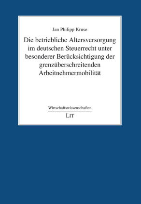 Die betriebliche Altersversorgung im deutschen Steuerrecht unter besonderer Berücksichtigung der gre