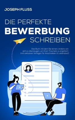 BEWERBUNG - die perfekte Bewerbung schreiben