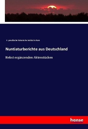 Nuntiaturberichte aus Deutschland