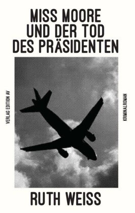 MISS MOORE UND DER TOD DES PRÄSIDENTEN