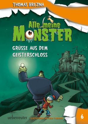 Alle meine Monster - Grüße aus dem Geisterschloss (Alle Meine Monster, Bd. 6)