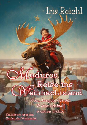 Maduros Reise ins Weihnachtsland - Vom Jungen, der ein Weihnachtself werden wollte - Kinderbuch über