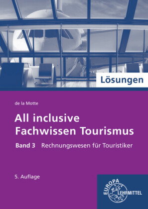 Lösungen zu 60693 All inclusive - Fachwissen Tourismus Band 3