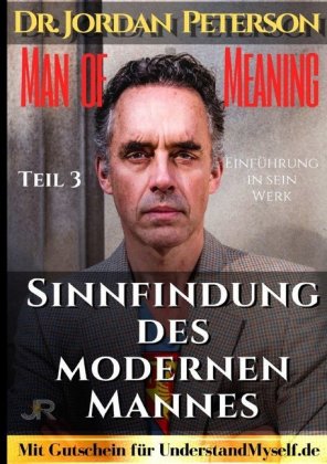 Dr. Jordan Peterson - Man of Meaning. Eine Einführung in sein Werk.