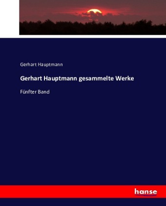 Gerhart Hauptmann gesammelte Werke